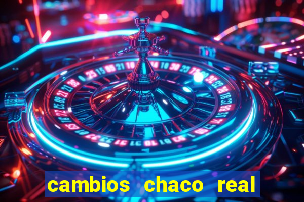 cambios chaco real x guarani